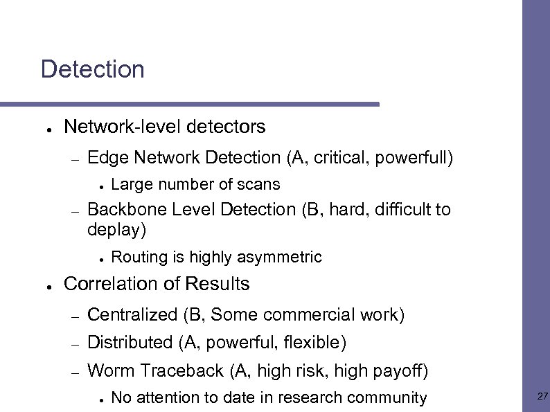 Detection ● Network-level detectors – Edge Network Detection (A, critical, powerfull) ● – Backbone