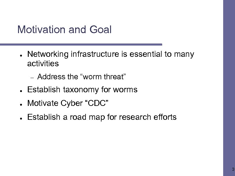 Motivation and Goal ● Networking infrastructure is essential to many activities – Address the