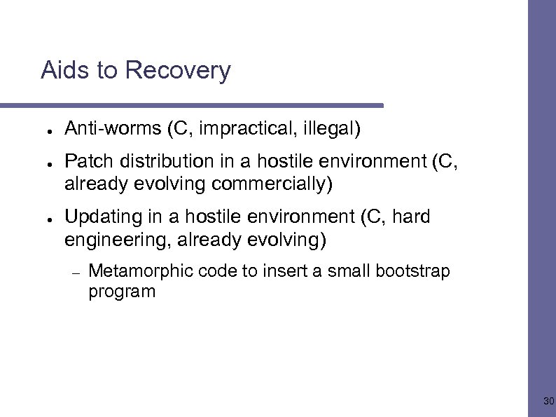 Aids to Recovery ● ● ● Anti-worms (C, impractical, illegal) Patch distribution in a
