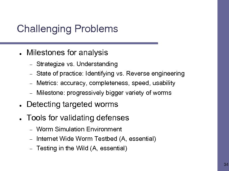 Challenging Problems ● Milestones for analysis – Strategize vs. Understanding – State of practice: