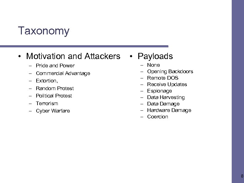 Taxonomy • Motivation and Attackers – – – – Pride and Power Commercial Advantage