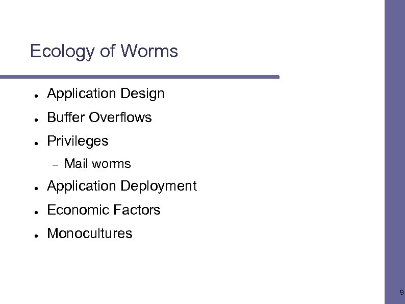 Ecology of Worms ● Application Design ● Buffer Overflows ● Privileges – Mail worms