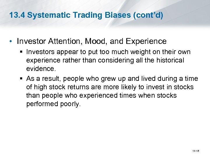 13. 4 Systematic Trading Biases (cont’d) • Investor Attention, Mood, and Experience § Investors