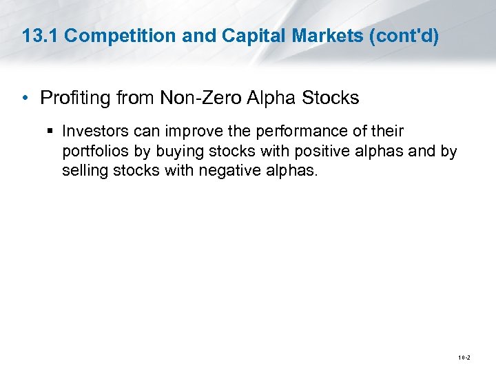 13. 1 Competition and Capital Markets (cont'd) • Profiting from Non-Zero Alpha Stocks §