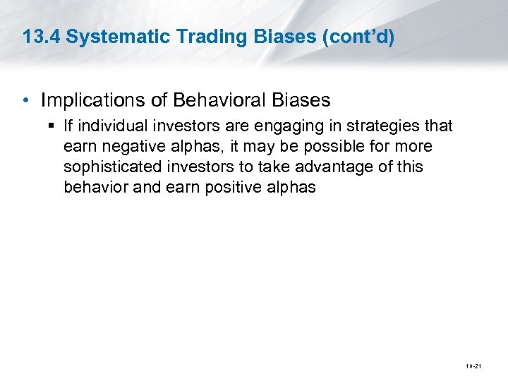 13. 4 Systematic Trading Biases (cont’d) • Implications of Behavioral Biases § If individual