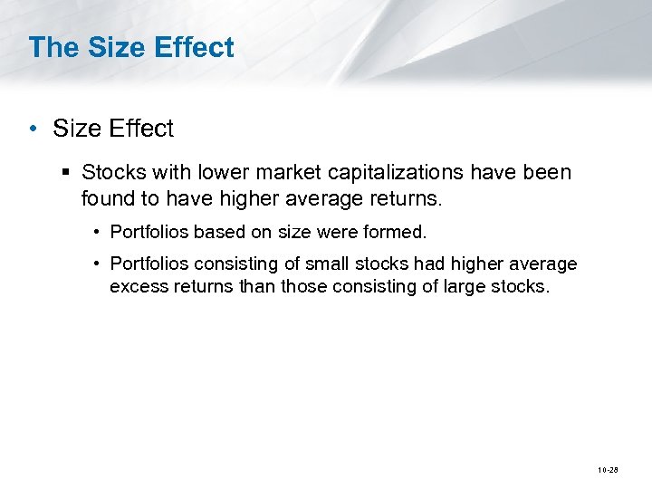 The Size Effect • Size Effect § Stocks with lower market capitalizations have been