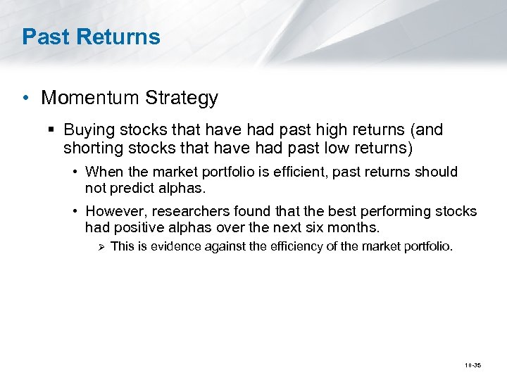 Past Returns • Momentum Strategy § Buying stocks that have had past high returns