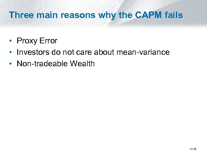 Three main reasons why the CAPM fails • Proxy Error • Investors do not