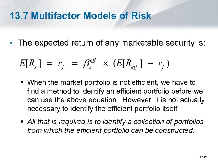 13. 7 Multifactor Models of Risk • The expected return of any marketable security