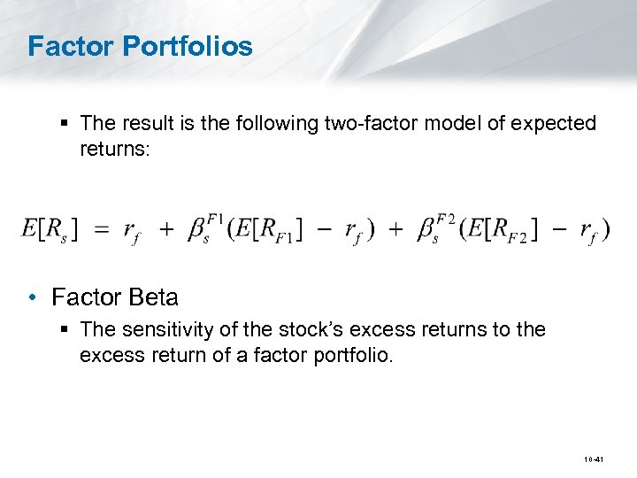 Factor Portfolios § The result is the following two-factor model of expected returns: •