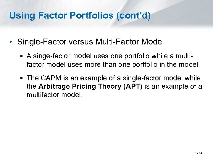 Using Factor Portfolios (cont'd) • Single-Factor versus Multi-Factor Model § A singe-factor model uses