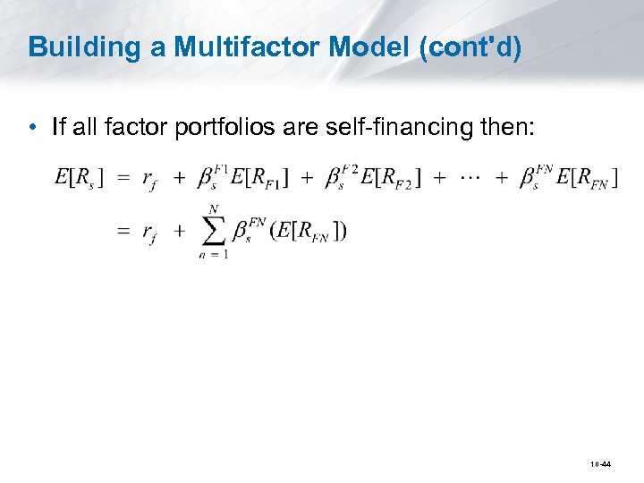 Building a Multifactor Model (cont'd) • If all factor portfolios are self-financing then: 10