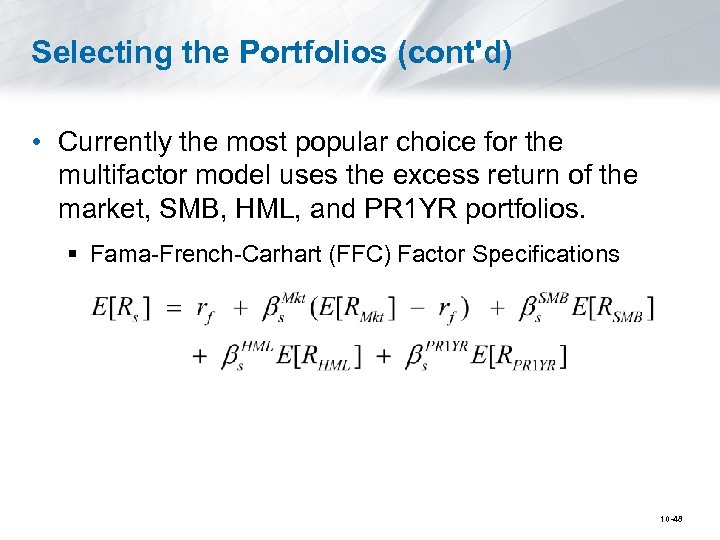 Selecting the Portfolios (cont'd) • Currently the most popular choice for the multifactor model