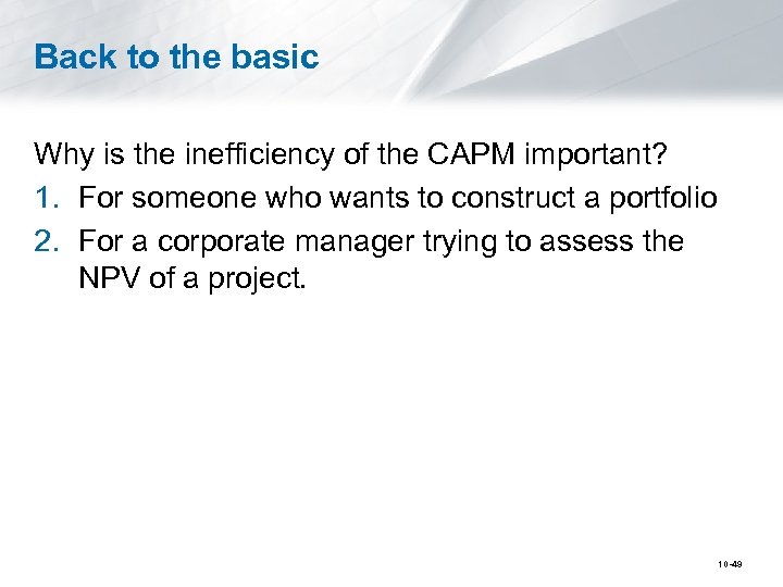 Back to the basic Why is the inefficiency of the CAPM important? 1. For