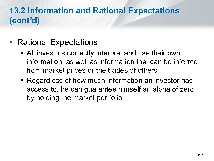 13. 2 Information and Rational Expectations (cont’d) • Rational Expectations § All investors correctly