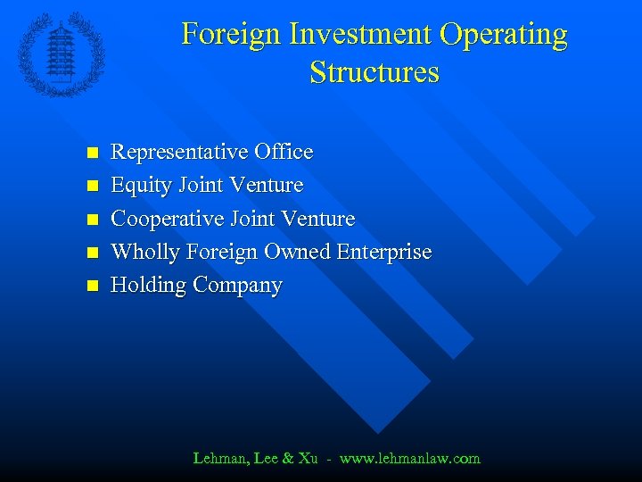 Foreign Investment Operating Structures n n n Representative Office Equity Joint Venture Cooperative Joint