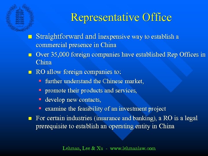 Representative Office n n Straightforward and inexpensive way to establish a commercial presence in