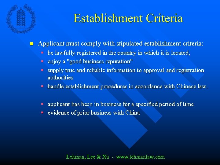 Establishment Criteria n Applicant must comply with stipulated establishment criteria: § § § be