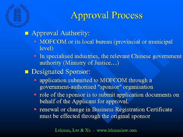 Approval Process n Approval Authority: § MOFCOM or its local bureau (provincial or municipal