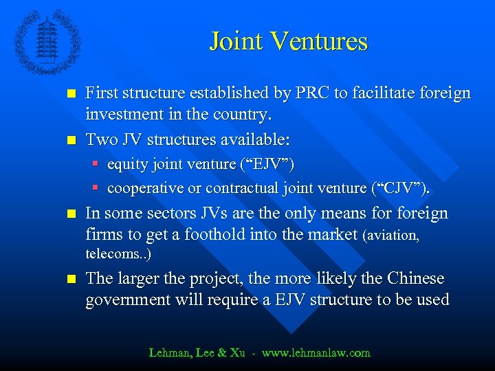 Joint Ventures n n First structure established by PRC to facilitate foreign investment in