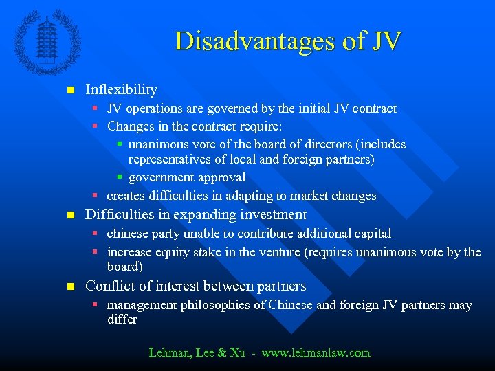 Disadvantages of JV n Inflexibility § JV operations are governed by the initial JV