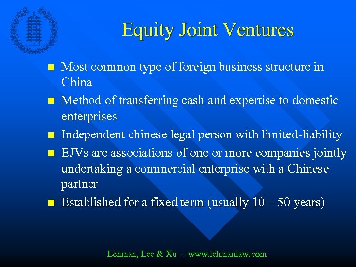 Equity Joint Ventures n n n Most common type of foreign business structure in