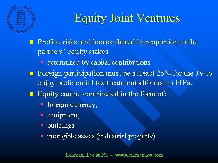 Equity Joint Ventures n Profits, risks and looses shared in proportion to the partners’