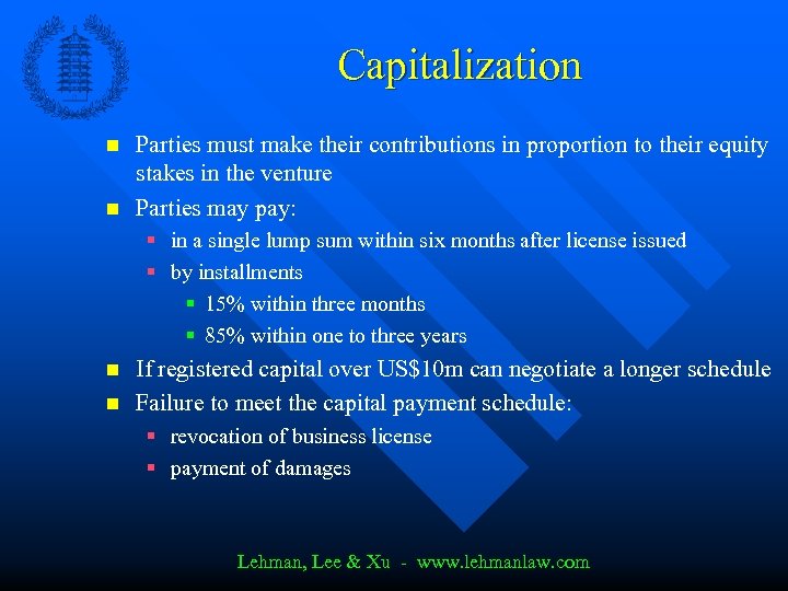 Capitalization n n Parties must make their contributions in proportion to their equity stakes