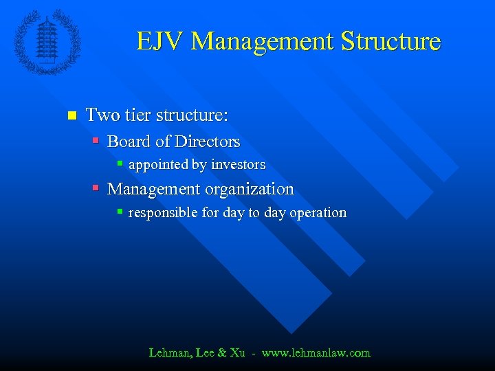 EJV Management Structure n Two tier structure: § Board of Directors § appointed by