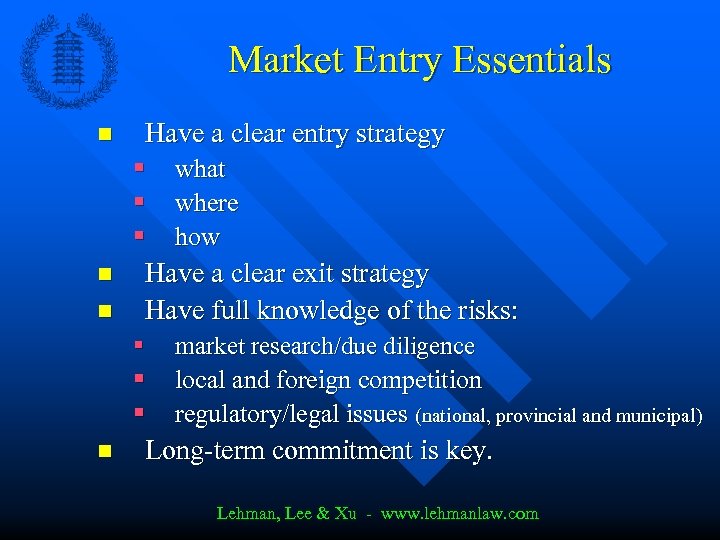 Market Entry Essentials n Have a clear entry strategy § § § n n