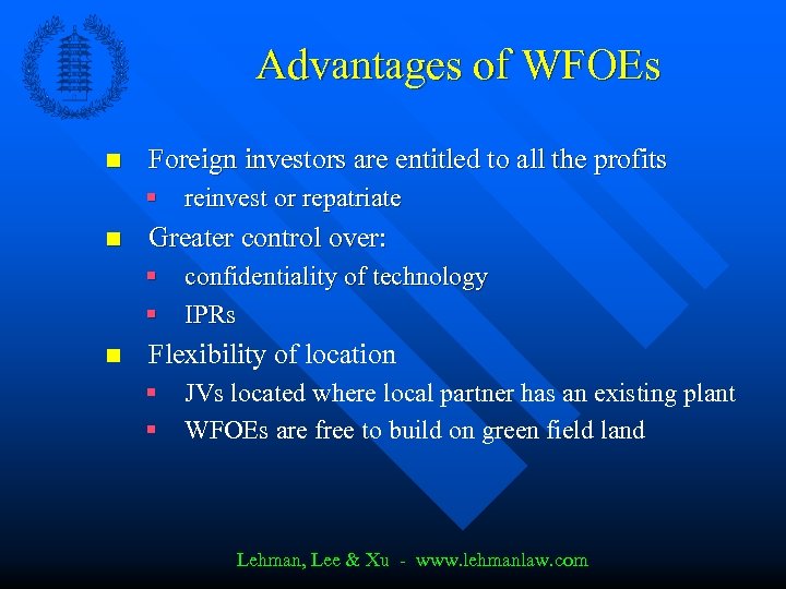 Advantages of WFOEs n Foreign investors are entitled to all the profits § reinvest