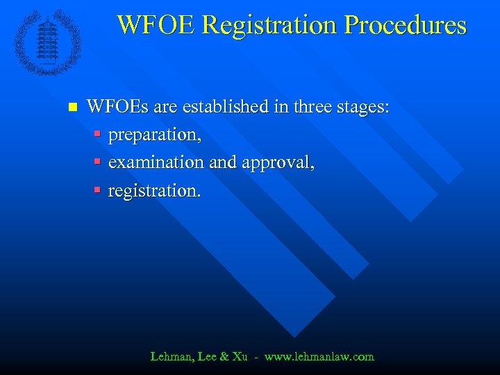 WFOE Registration Procedures n WFOEs are established in three stages: § preparation, § examination