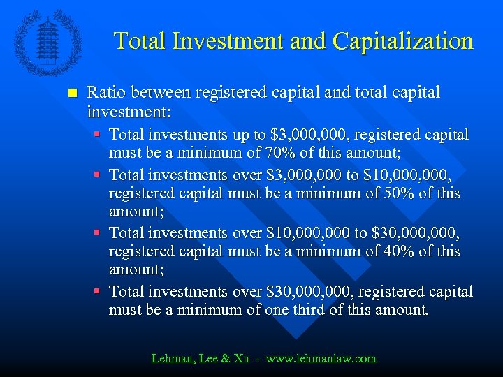 Total Investment and Capitalization n Ratio between registered capital and total capital investment: §