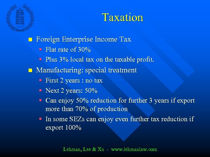 Taxation n Foreign Enterprise Income Tax § Flat rate of 30% § Plus 3%