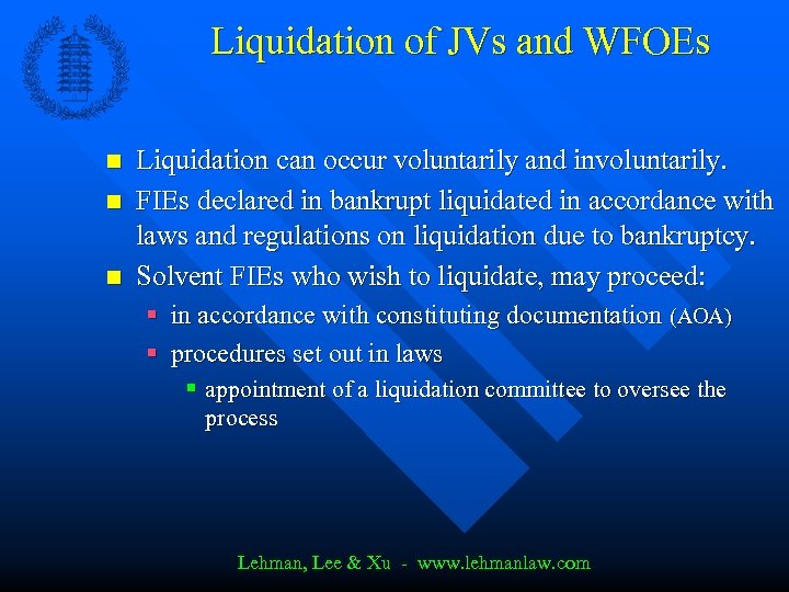 Liquidation of JVs and WFOEs n n n Liquidation can occur voluntarily and involuntarily.