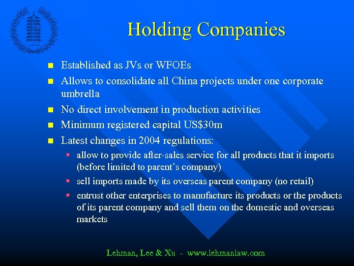 Holding Companies n n n Established as JVs or WFOEs Allows to consolidate all