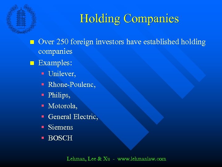 Holding Companies n n Over 250 foreign investors have established holding companies Examples: §