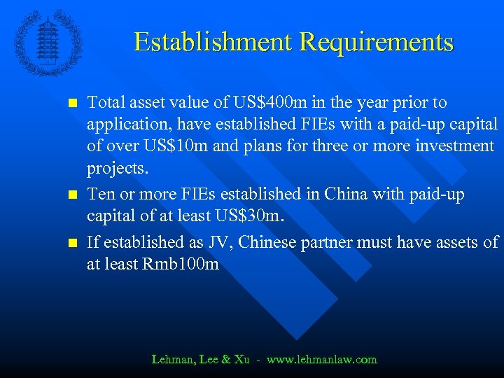 Establishment Requirements n n n Total asset value of US$400 m in the year