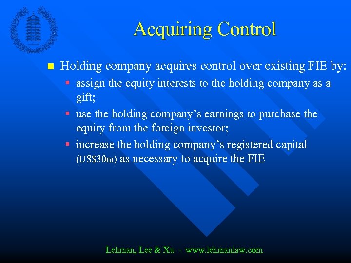 Acquiring Control n Holding company acquires control over existing FIE by: § assign the