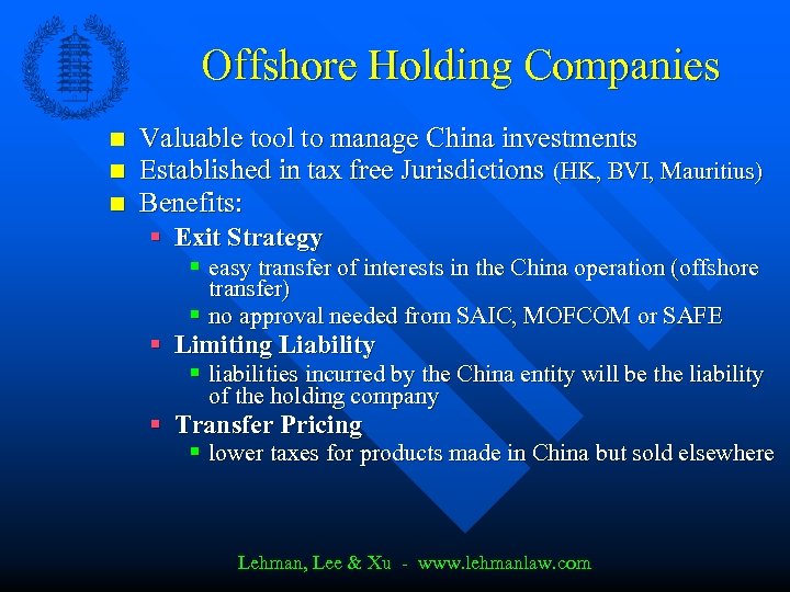 Offshore Holding Companies n n n Valuable tool to manage China investments Established in