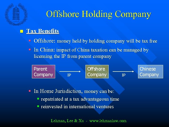 Offshore Holding Company n Tax Benefits § Offshore: money held by holding company will