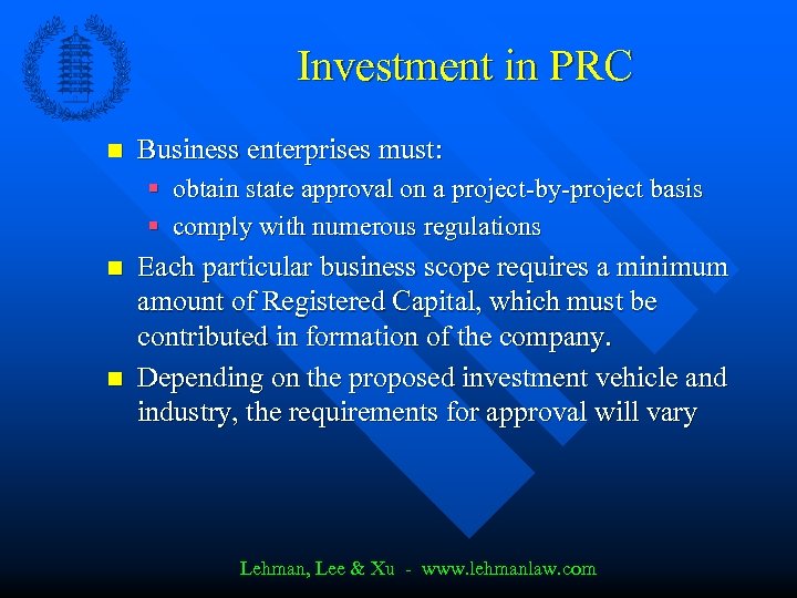 Investment in PRC n Business enterprises must: § obtain state approval on a project-by-project