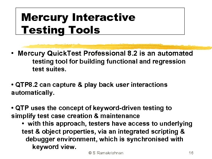 Mercury Interactive Testing Tools • Mercury Quick. Test Professional 8. 2 is an automated