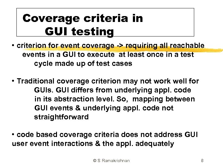Coverage criteria in GUI testing • criterion for event coverage -> requiring all reachable