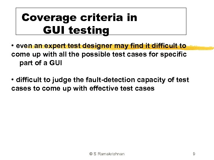 Coverage criteria in GUI testing • even an expert test designer may find it