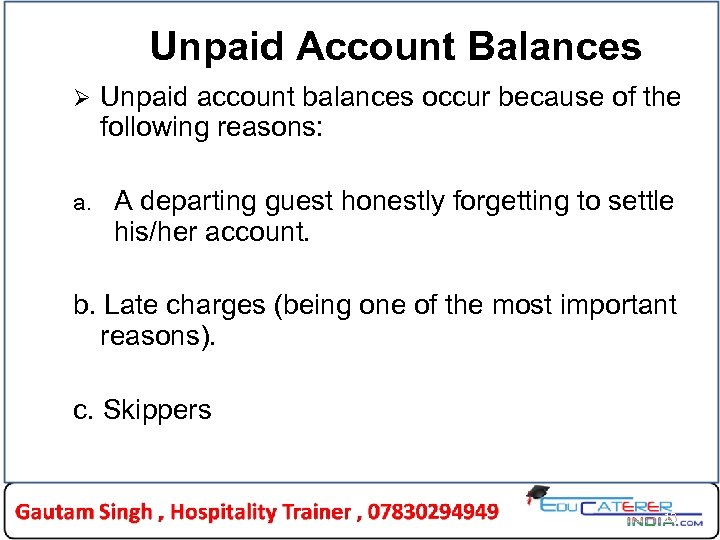 Unpaid Account Balances Ø Unpaid account balances occur because of the following reasons: a.