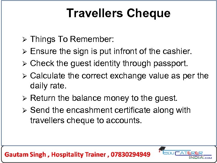 Travellers Cheque Ø Ø Ø Things To Remember: Ensure the sign is put infront