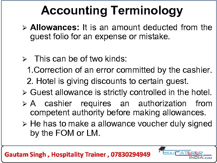 Accounting Terminology Ø Allowances: It is an amount deducted from the guest folio for