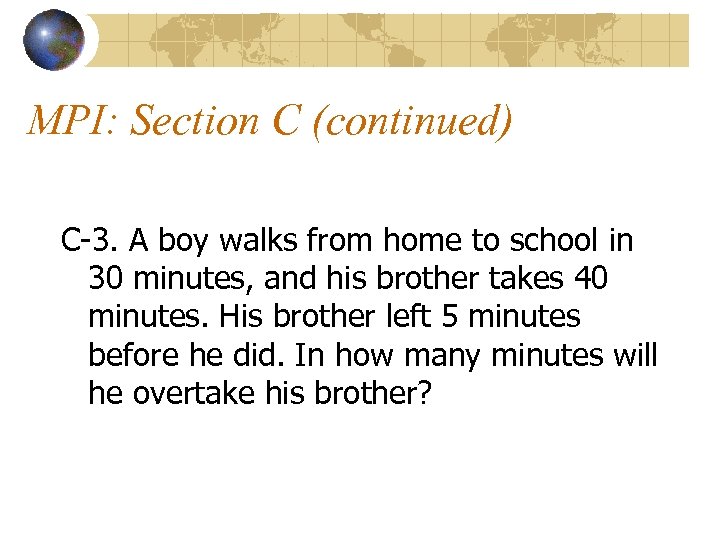 MPI: Section C (continued) C-3. A boy walks from home to school in 30