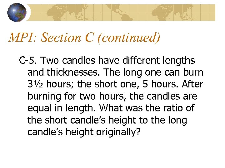 MPI: Section C (continued) C-5. Two candles have different lengths and thicknesses. The long